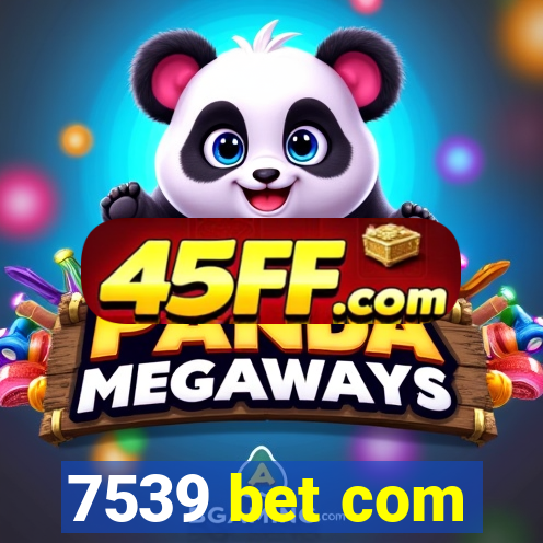 7539 bet com